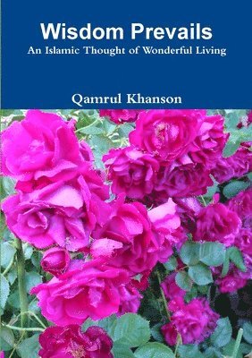 bokomslag Wisdom Prevails: An Islamic Thought of Wonderful Living
