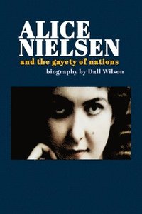 bokomslag Alice Nielsen and the Gayety of Nations