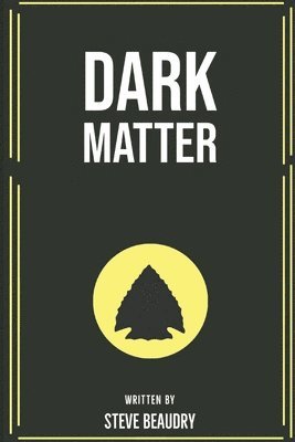 Steve Beaudry - Dark Matter, Häftad
