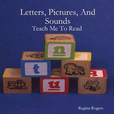 Letters, Pictures, And Sounds: Teach Me To Read 1