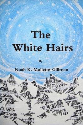 Noah K Mullette-Gillman, Noah K. Mullette-Gillman - White Hairs, Häftad