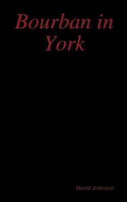David Johnston - Bourban in York, Inbunden
