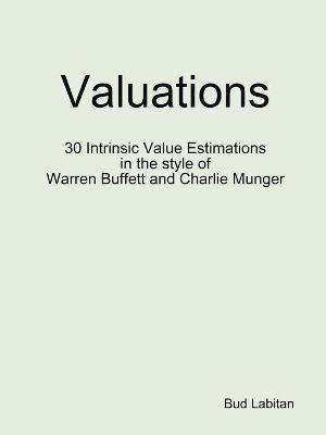 Valuations - 30 Intrinsic Value Estimations in the style of Warren Buffett and Charlie Munger 1