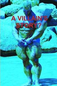 bokomslag A Villain's Story?
