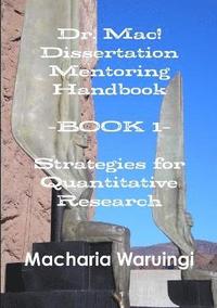 bokomslag Dr. Mac! Dissertation Mentoring Handbook--Book 1: Strategies for Quantitative Research
