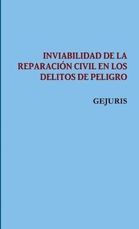 bokomslag Inviabilidad de la Reparación Civil En Los Delitos de Peligro