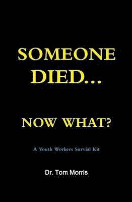 Someone Died Now What? a Youth Pastor's Survival Guide 1