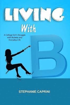 Stephanie Caprini - Living with B, Häftad