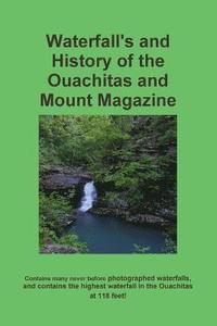 bokomslag Waterfall's and History of the Ouachitas and Mount Magazine