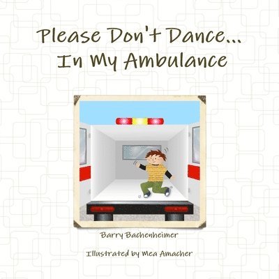 Please Don't Dance in My Ambulance 1