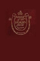 Robert Means Lawrence - The Magic of the Horse-Shoe, Häftad