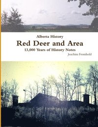 bokomslag Alberta History: Red Deer and Area - 13,000 Years of History Notes