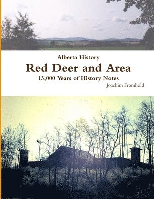 Alberta History: Red Deer and Area - 13,000 Years of History Notes 1