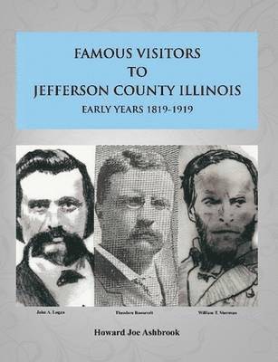 bokomslag Famous Visitors to Jefferson County, Illinois Early Years 1819-1919