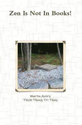 Martin Avery, Thich Thong Tri Thay - Zen Is Not In Books!, Häftad