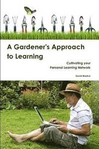 bokomslag A Gardener's Approach to Learning