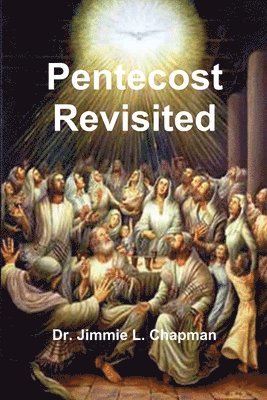 Jimmie L Chapman, Jimmie L. Chapman - Pentecost Revisited, Häftad