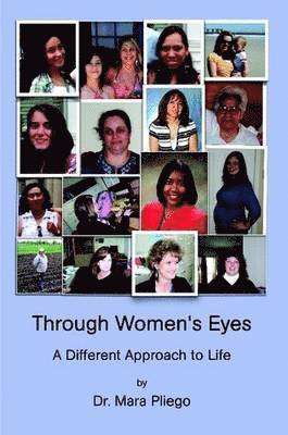 Dr. Mara Pliego, Mara Pliego - Through Women's Eyes, A Different Approach to Life, Häftad