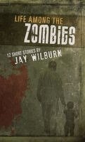 Jay Wilburn - Life Among the Zombies, Häftad. Tillgänglighet: Lägg i varukorg
