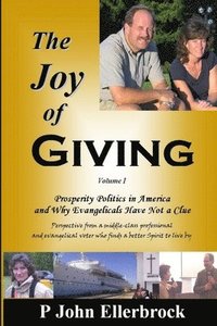 bokomslag The JOY of Giving: Prosperity Politics in America and Why Evangelicals Miss the Truth