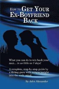 bokomslag How to Get Your Ex-Boyfriend Back