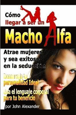 John Alexander - Como Ser Un Macho Alfa, Häftad