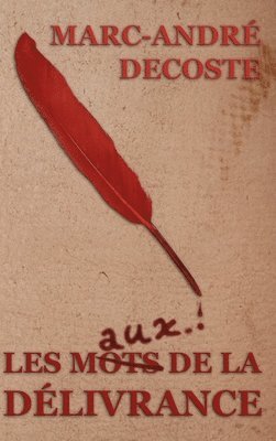 Marc-André DeCoste, Marc-André, Decoste - Les mots de la délivrance, Inbunden