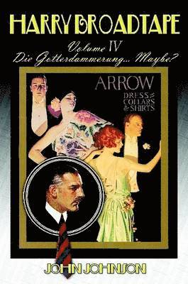 John Johnson - Harry Broadtape - Volume IV - Die Gotterdammerung... Maybe?, Häftad