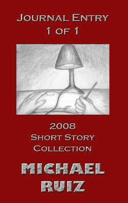 bokomslag Journal Entry 1 of 1: 2008 Short Story Collection