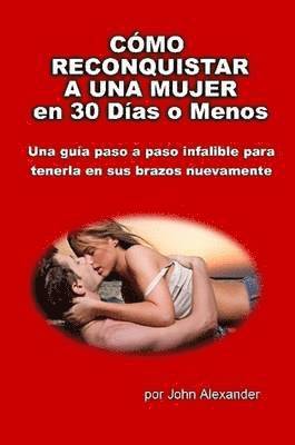 bokomslag Cómo Reconquistar a Una Mujer en 30 Días o Menos