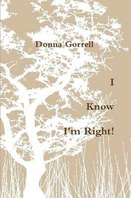 Donna Gorrell - I Know I'm Right!, Häftad