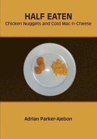 bokomslag Half Eaten Chicken Nuggets and Cold Mac-n-Cheese