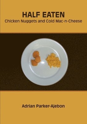 bokomslag Half Eaten Chicken Nuggets and Cold Mac-n-Cheese