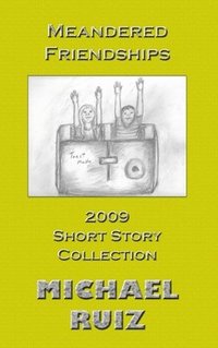 bokomslag Meandered Friendships: 2009 Short Story Collection