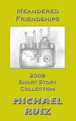 bokomslag Meandered Friendships: 2009 Short Story Collection