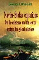 Solomon I Khmelnik - Navier-Stokes equations. On the existence and the search method for global solutions., Häftad