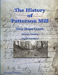 bokomslag History of Patterson Mill - New Hope Creek - Orange Co., NC