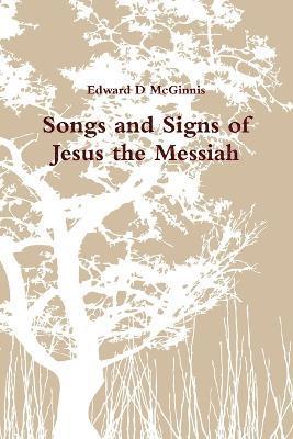 Songs and Signs of Jesus the Messiah 1