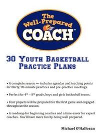 bokomslag The Well-Prepared Coach - 30 Youth Basketball Practice Plans