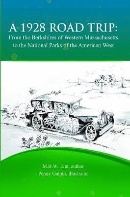 A 1928 Road Trip from the Berkshires of Western Massachusetts to the National Parks of the West 1