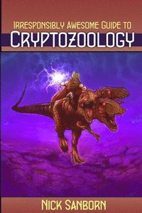 bokomslag Irresponsibly Awesome Guide to Cryptozoology