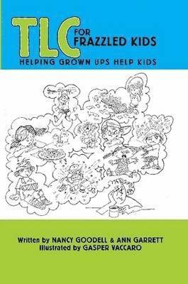 Nancy Goodell, Ann Garrett - TLC for Frazzled Kids, Häftad