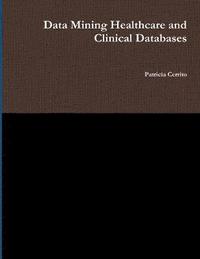 bokomslag Data Mining Healthcare and Clinical Databases