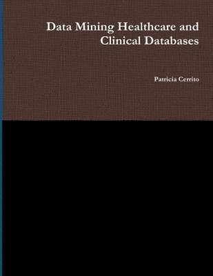 bokomslag Data Mining Healthcare and Clinical Databases