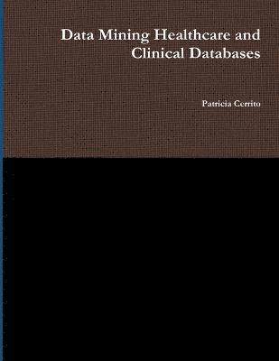 Data Mining Healthcare and Clinical Databases 1