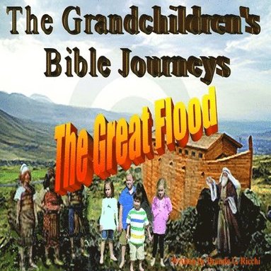 bokomslag The Grandchildren's Bible Journeys - The Great Flood