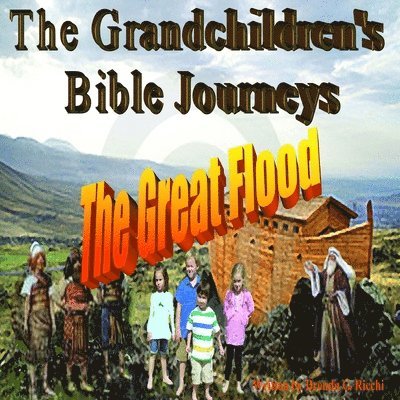 Grandchildren's Bible Journeys - The Great Flood 1