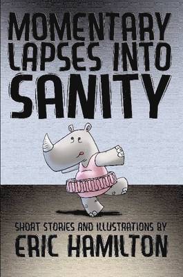 Eric Hamilton - Momentary Lapses into Sanity, Häftad