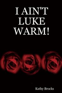 bokomslag I Ain'T Luke Warm!