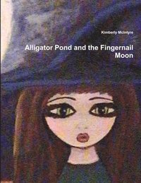 bokomslag Alligator Pond and the Fingernail Moon